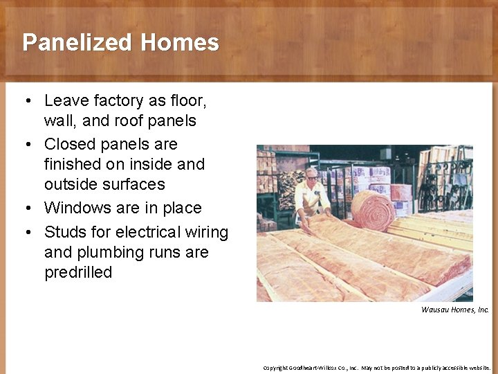 Panelized Homes • Leave factory as floor, wall, and roof panels • Closed panels