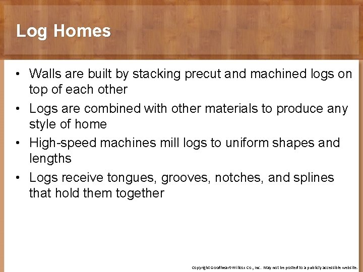 Log Homes • Walls are built by stacking precut and machined logs on top