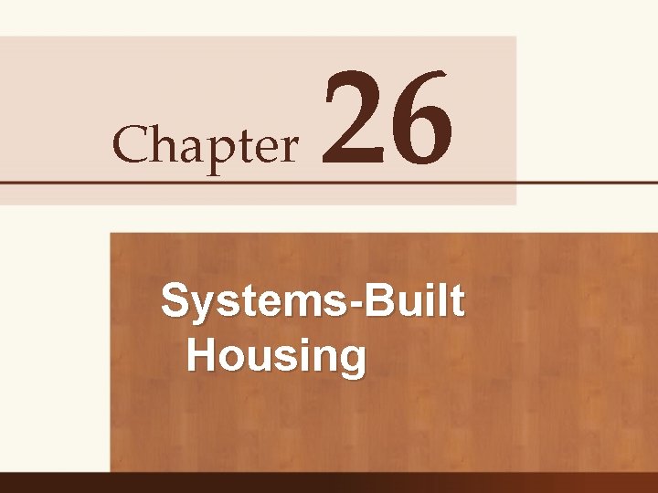 Chapter 26 Systems-Built Housing 