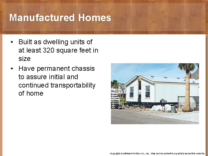 Manufactured Homes • Built as dwelling units of at least 320 square feet in