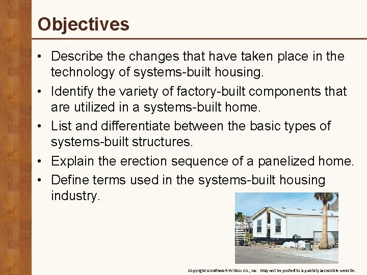 Objectives • Describe the changes that have taken place in the technology of systems-built