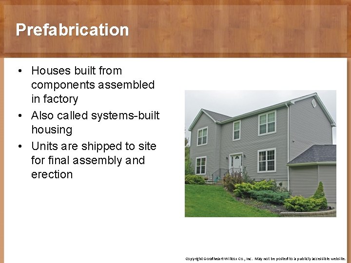 Prefabrication • Houses built from components assembled in factory • Also called systems-built housing