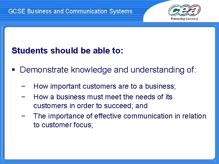 GCSE Business and Communication Systems Students should be able to: § Demonstrate knowledge and