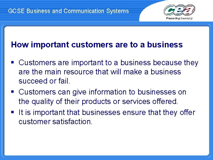 GCSE Business and Communication Systems How important customers are to a business § Customers