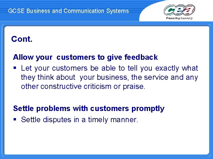 GCSE Business and Communication Systems Cont. Allow your customers to give feedback § Let