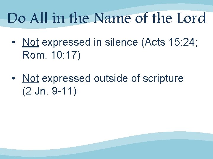 Do All in the Name of the Lord • Not expressed in silence (Acts