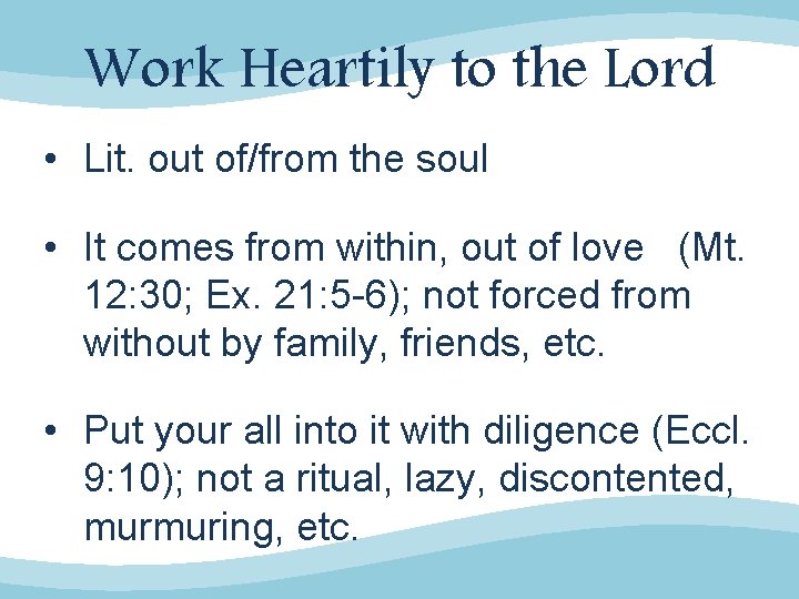 Work Heartily to the Lord • Lit. out of/from the soul • It comes