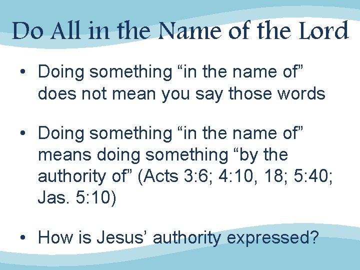 Do All in the Name of the Lord • Doing something “in the name