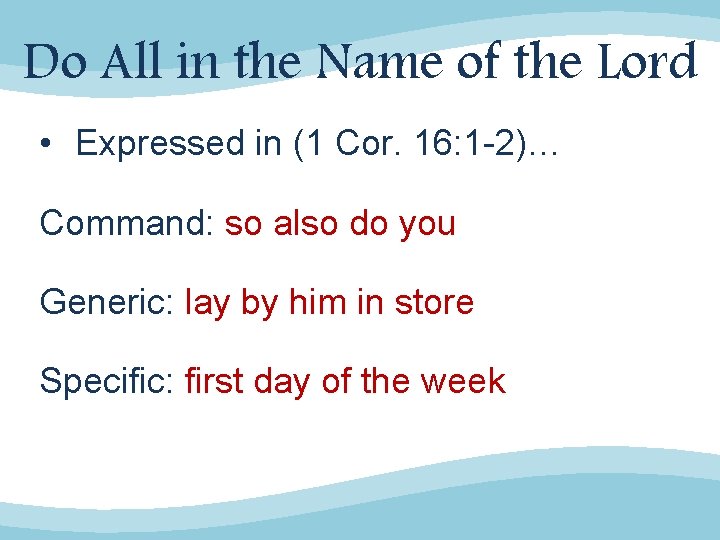 Do All in the Name of the Lord • Expressed in (1 Cor. 16: