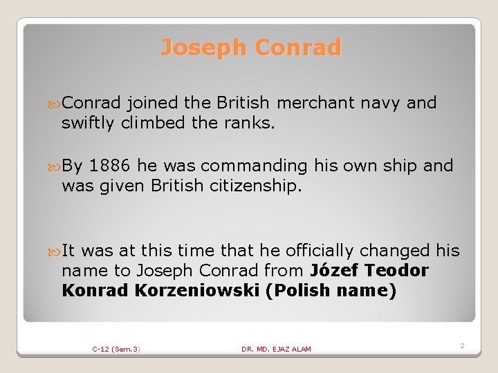 Joseph Conrad joined the British merchant navy and swiftly climbed the ranks. By 1886