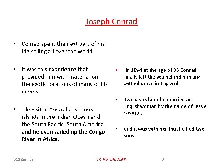 Joseph Conrad • Conrad spent the next part of his life sailing all over