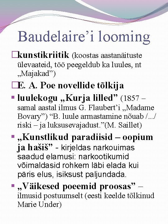 Baudelaire’i looming �kunstikriitik (koostas aastanäituste ülevaateid, töö peegeldub ka luules, nt „Majakad”) �E. A.