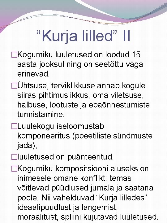 “Kurja lilled” II �Kogumiku luuletused on loodud 15 aasta jooksul ning on seetõttu väga