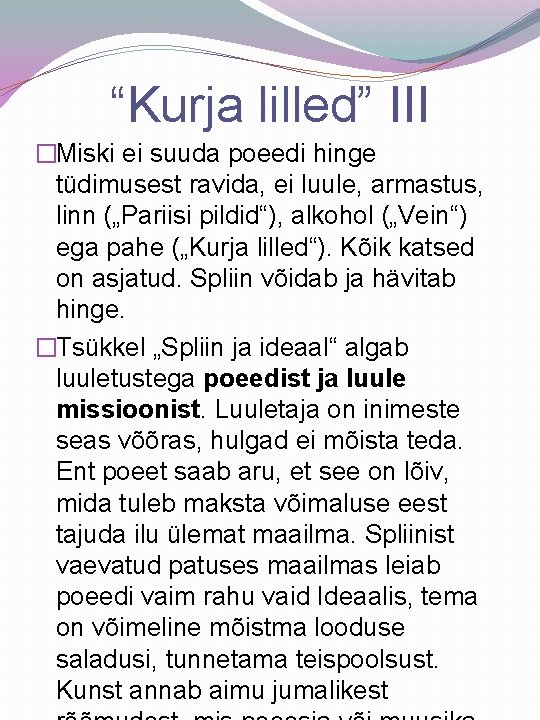 “Kurja lilled” III �Miski ei suuda poeedi hinge tüdimusest ravida, ei luule, armastus, linn