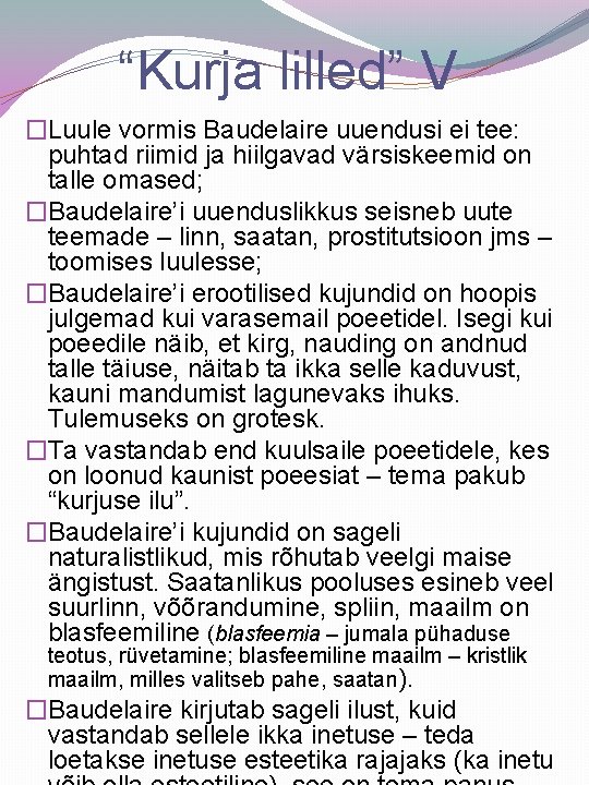 “Kurja lilled” V �Luule vormis Baudelaire uuendusi ei tee: puhtad riimid ja hiilgavad värsiskeemid