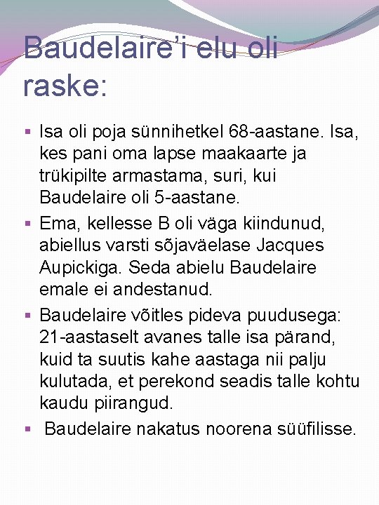 Baudelaire’i elu oli raske: § Isa oli poja sünnihetkel 68 -aastane. Isa, kes pani