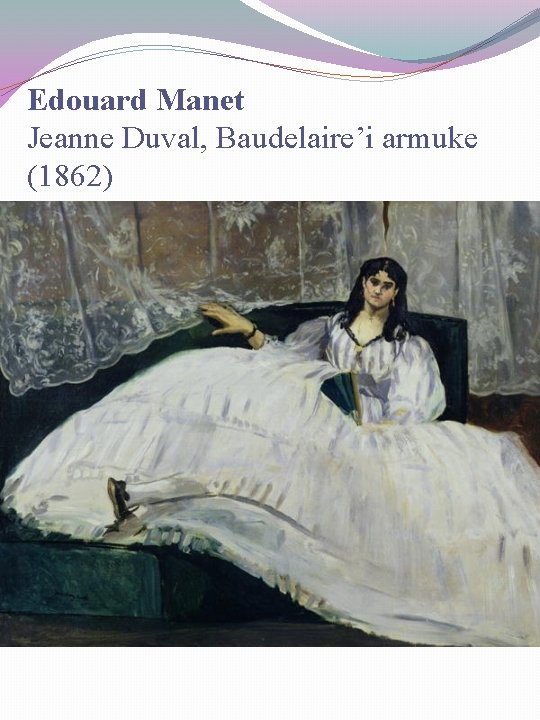 Edouard Manet Jeanne Duval, Baudelaire’i armuke (1862) 