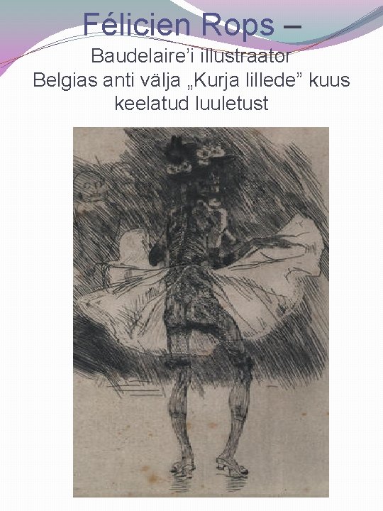 Félicien Rops – Baudelaire’i illustraator Belgias anti välja „Kurja lillede” kuus keelatud luuletust 