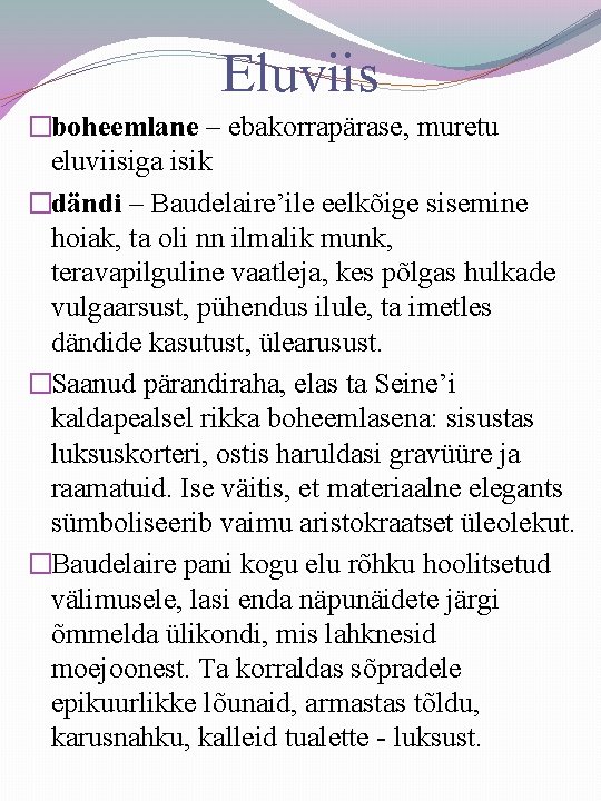 Eluviis �boheemlane – ebakorrapärase, muretu eluviisiga isik �dändi – Baudelaire’ile eelkõige sisemine hoiak, ta