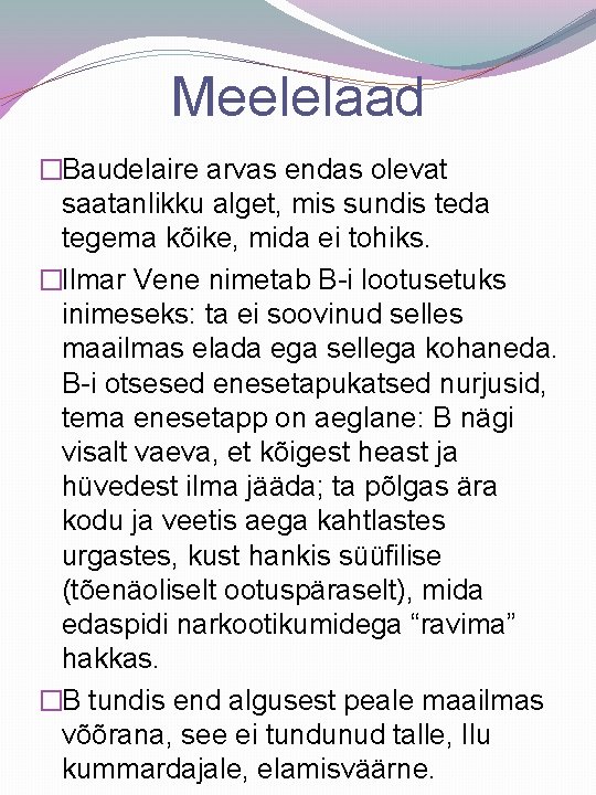Meelelaad �Baudelaire arvas endas olevat saatanlikku alget, mis sundis teda tegema kõike, mida ei