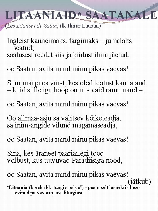 LITAANIAID* SAATANALE (Les Litanies de Satan, tlk Ilmar Laaban) Ingleist kauneimaks, targimaks – jumalaks