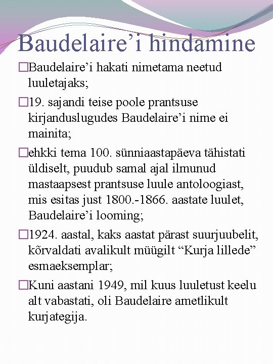 Baudelaire’i hindamine �Baudelaire’i hakati nimetama neetud luuletajaks; � 19. sajandi teise poole prantsuse kirjanduslugudes