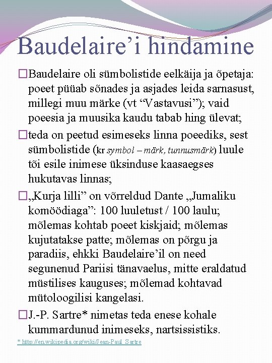 Baudelaire’i hindamine �Baudelaire oli sümbolistide eelkäija ja õpetaja: poeet püüab sõnades ja asjades leida