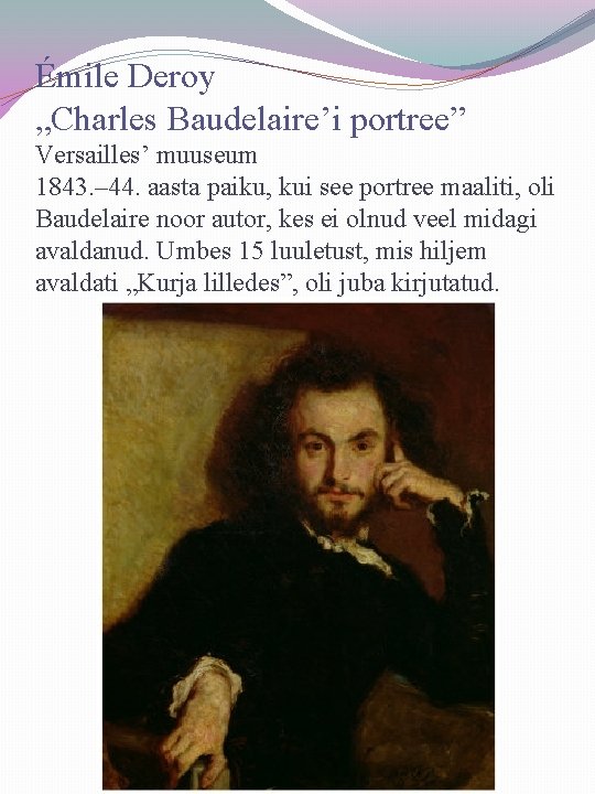 Émile Deroy „Charles Baudelaire’i portree” Versailles’ muuseum 1843. – 44. aasta paiku, kui see