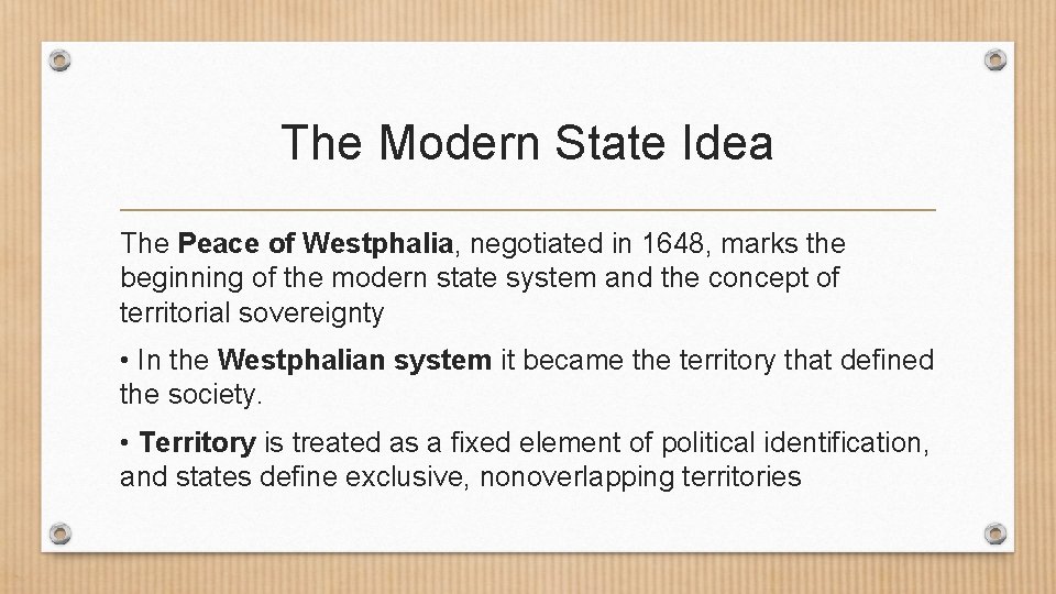 The Modern State Idea The Peace of Westphalia, negotiated in 1648, marks the beginning