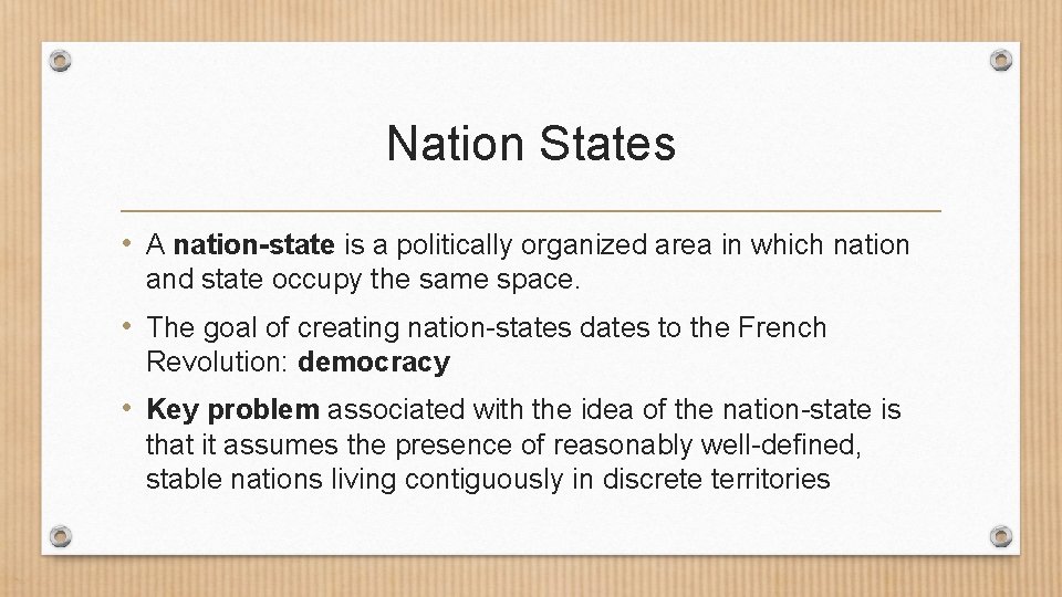 Nation States • A nation-state is a politically organized area in which nation and