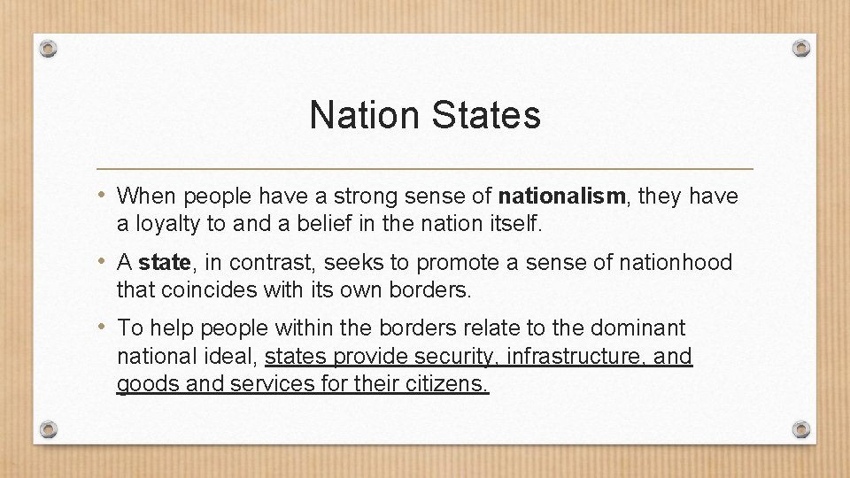 Nation States • When people have a strong sense of nationalism, they have a