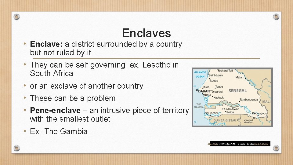Enclaves • Enclave: a district surrounded by a country but not ruled by it