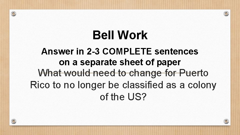 Bell Work Answer in 2 -3 COMPLETE sentences on a separate sheet of paper