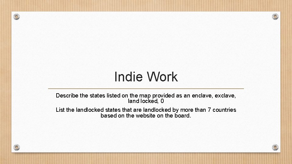 Indie Work Describe the states listed on the map provided as an enclave, exclave,