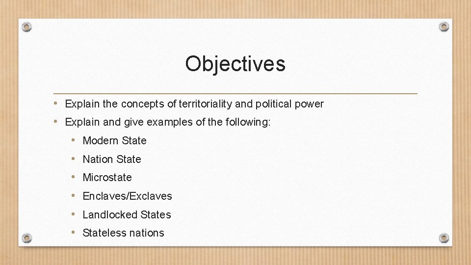 Objectives • Explain the concepts of territoriality and political power • Explain and give