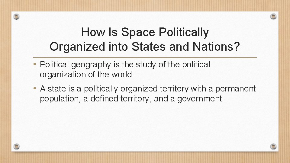 How Is Space Politically Organized into States and Nations? • Political geography is the