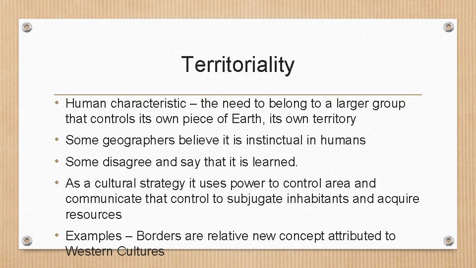 Territoriality • Human characteristic – the need to belong to a larger group that