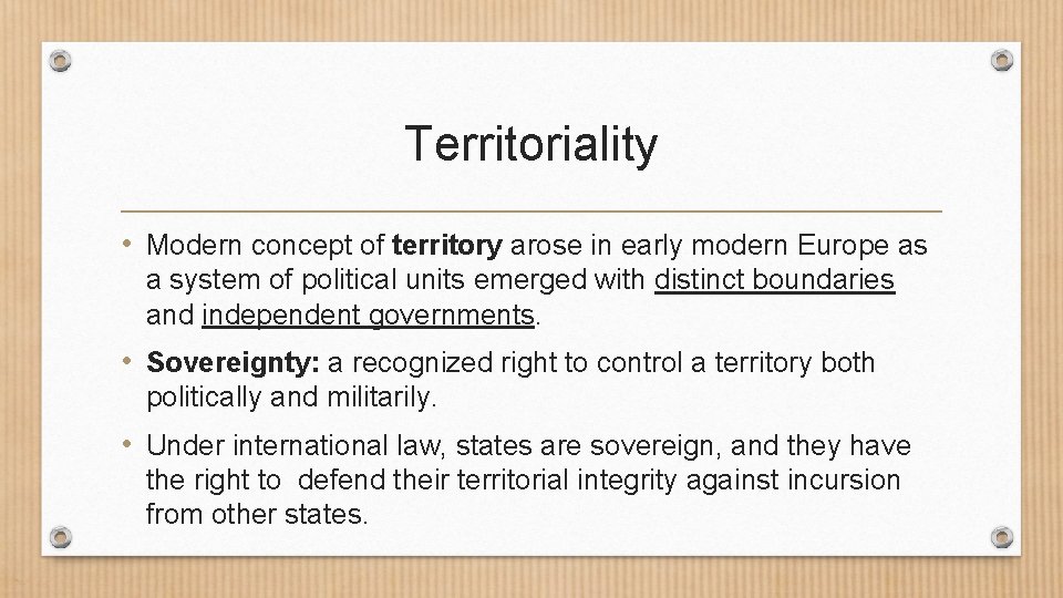 Territoriality • Modern concept of territory arose in early modern Europe as a system