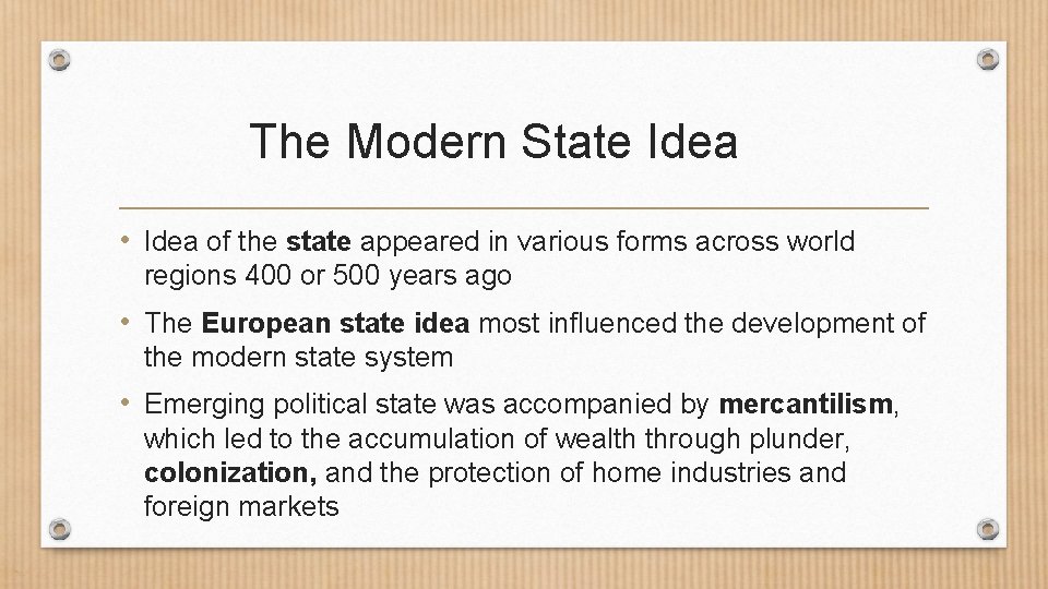 The Modern State Idea • Idea of the state appeared in various forms across