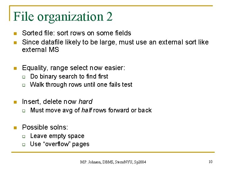 File organization 2 n Sorted file: sort rows on some fields Since datafile likely File organization 2 n Sorted file: sort rows on some fields Since datafile likely