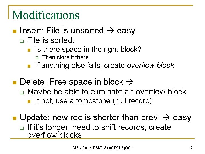 Modifications n Insert: File is unsorted easy q File is sorted: n Is there Modifications n Insert: File is unsorted easy q File is sorted: n Is there