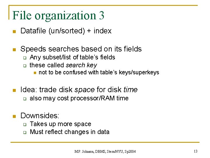 File organization 3 n Datafile (un/sorted) + index n Speeds searches based on its File organization 3 n Datafile (un/sorted) + index n Speeds searches based on its