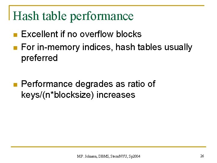 Hash table performance n n n Excellent if no overflow blocks For in-memory indices, Hash table performance n n n Excellent if no overflow blocks For in-memory indices,