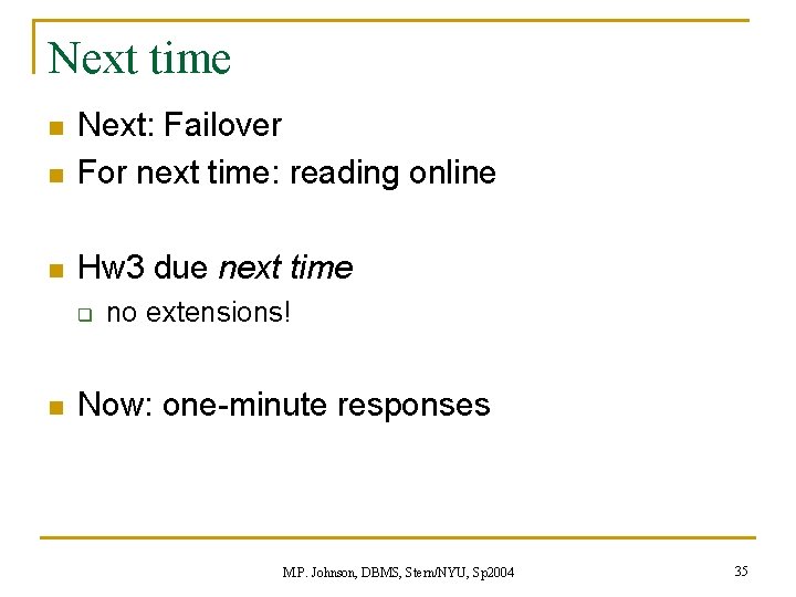 Next time n Next: Failover For next time: reading online n Hw 3 due Next time n Next: Failover For next time: reading online n Hw 3 due