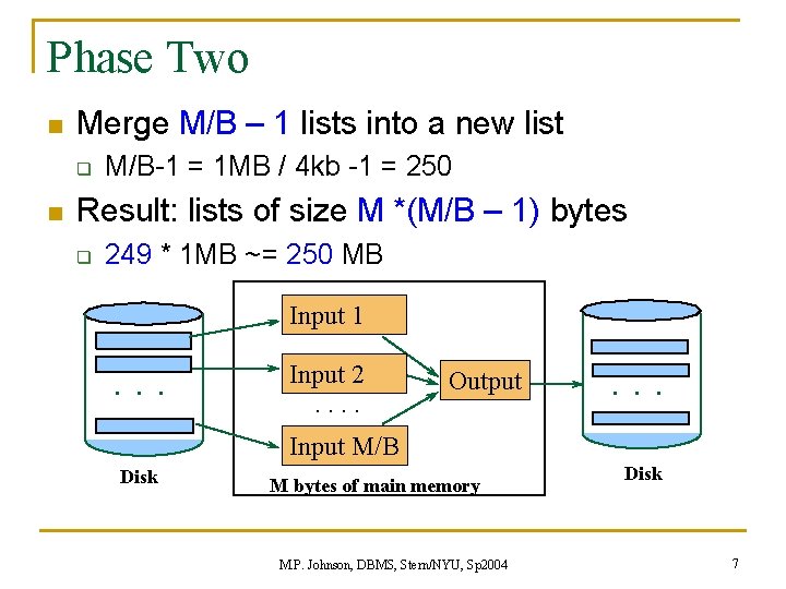Phase Two n Merge M/B – 1 lists into a new list q n Phase Two n Merge M/B – 1 lists into a new list q n
