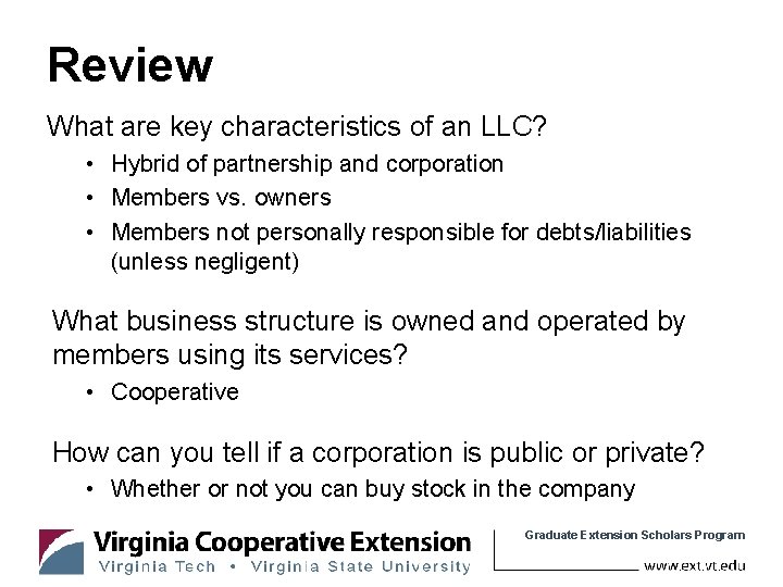 Review What are key characteristics of an LLC? • Hybrid of partnership and corporation