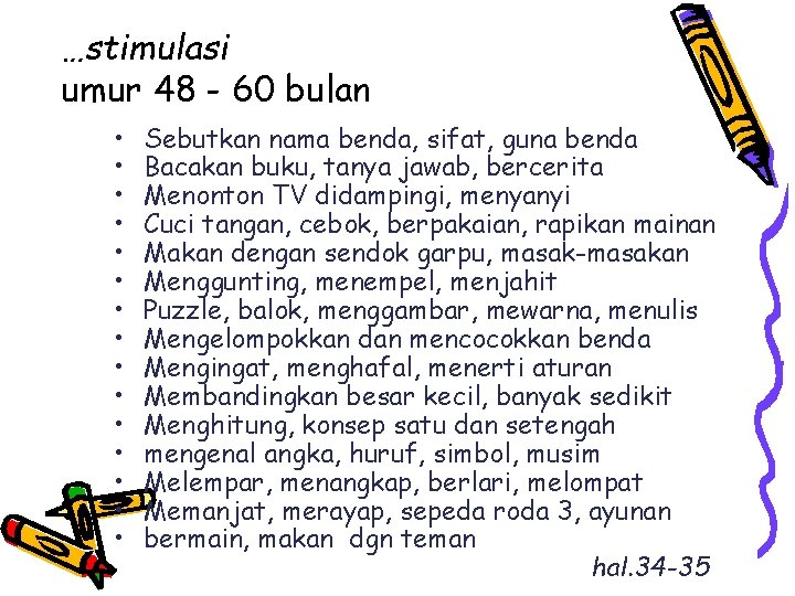 …stimulasi umur 48 - 60 bulan • • • • Sebutkan nama benda, sifat,