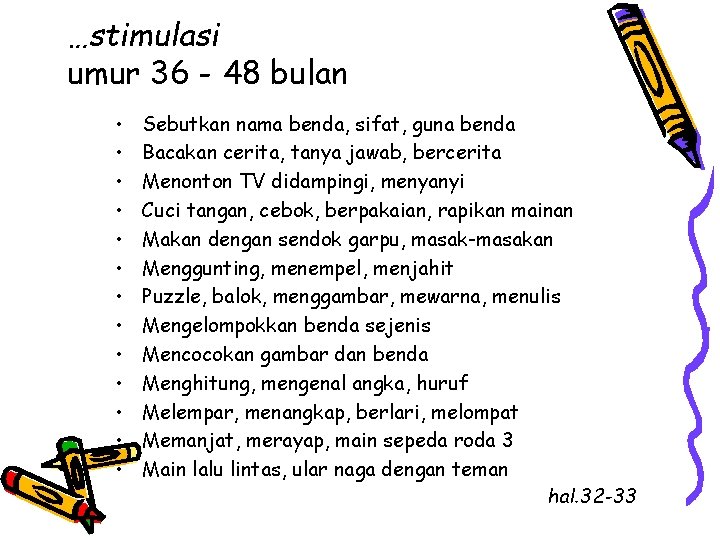 …stimulasi umur 36 - 48 bulan • • • • Sebutkan nama benda, sifat,