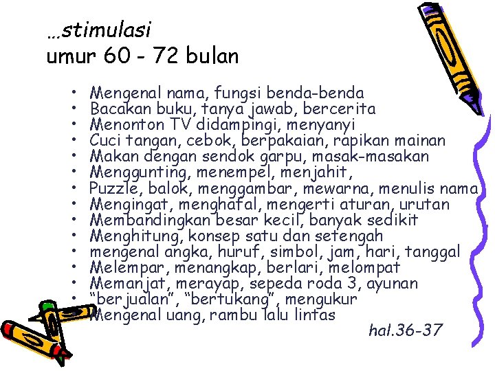 …stimulasi umur 60 - 72 bulan • • • • Mengenal nama, fungsi benda-benda