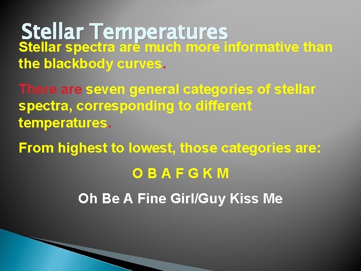 Stellar Temperatures Stellar spectra are much more informative than the blackbody curves. There are